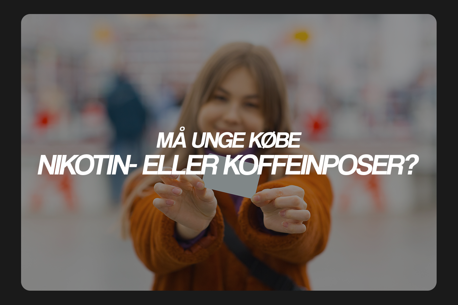 Må unge købe nikotin- eller koffeinposer?
