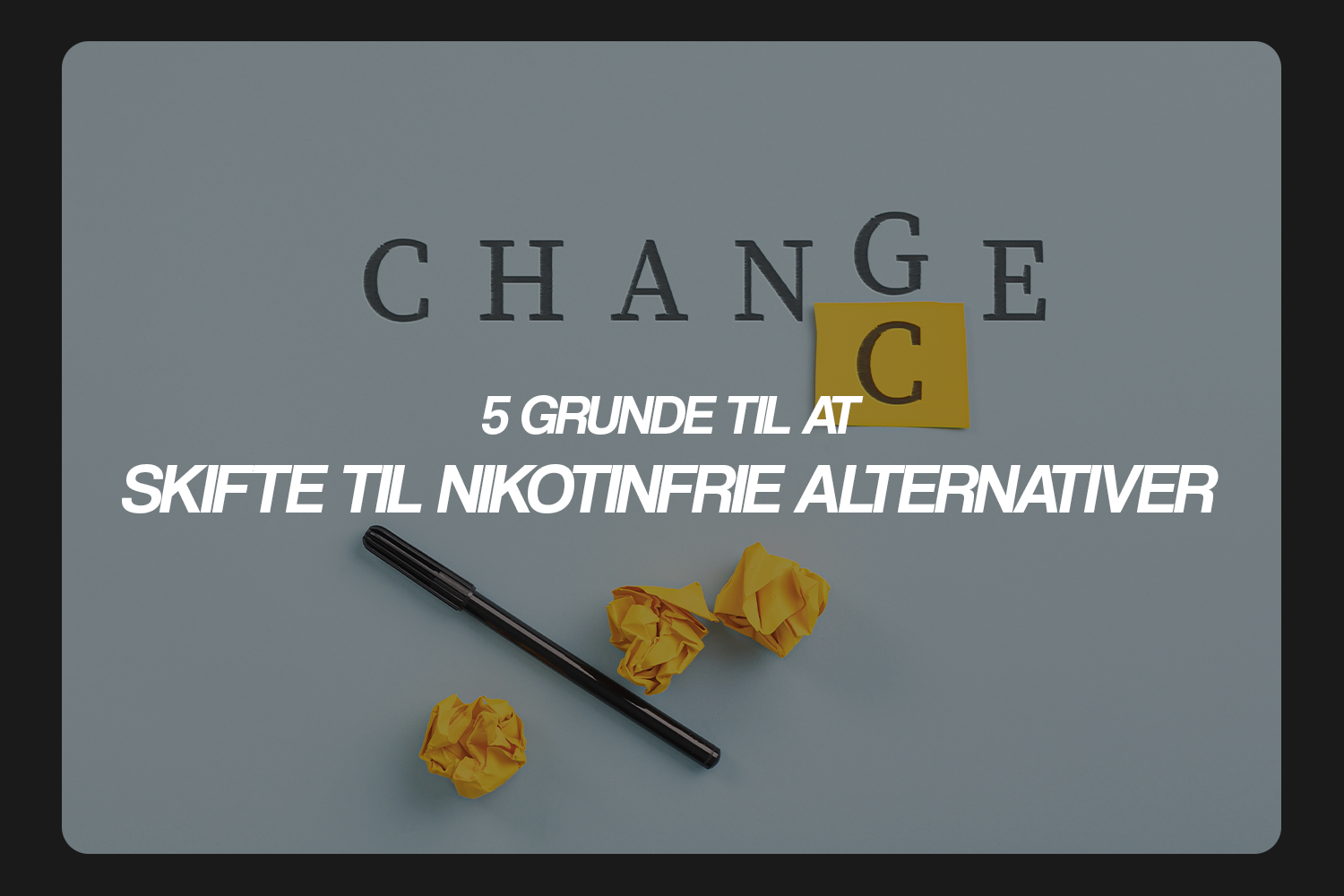 5 grunde til at skifte til nikotinfrie alternativer